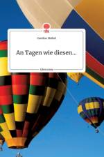 Tagen wie diesen.... Life is a Story - story.one af Caroline Kleibel