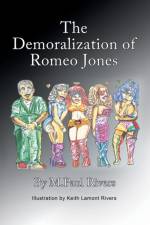 Demoralization of Romeo Jones af M Paul Rivers