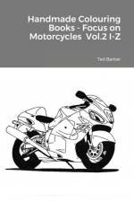 Handmade Colouring Books - Focus on Motorcycles Vol.2 I-Z af Ted Barber
