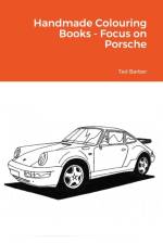 Handmade Colouring Books - Focus on Porsche af Ted Barber