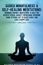 Guided Mindfulness & Self-Healing Meditations af Meditation Made Effortless