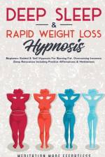 Deep Sleep & Rapid Weight Loss Hypnosis af Meditation Made Effortless