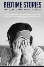 Bedtime Stories For Adults Who Want To Sleep 17 Stories And Beginners Guided Meditations For Deep Sleep, Overcoming Insomnia & Anxiety, Stress Relief & Developing Mindfulness af Meditation Made Effortless