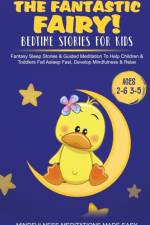 Fantastic Fairy! Bedtime Stories for Kids Fantasy Sleep Stories & Guided Meditation To Help Children & Toddlers Fall Asleep Fast, Develop Mindfulness& Relax (Ages 2-6 3-5) af Meditation Made Effortless