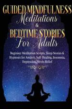 Guided Meditations For Overthinking, Anxiety, Depression & Mindfulness Beginners Scripts For Deep Sleep, Insomnia, Self-Healing, Relaxation, Overthinking, Chakra Healing& Awakening af Meditation Made Effortless
