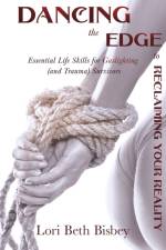 Dancing the Edge to Reclaiming Your Reality af Lori Beth Bisbey