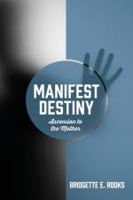 Manifest Destiny af Bridgette E Rooks