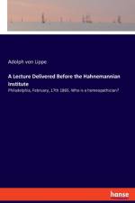 Lecture Delivered Before the Hahnemannian Institute af Adolph von Lippe
