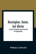 Manningham, Heaton, And Allerton af William Cudworth