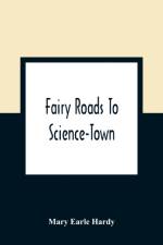 Fairy Roads To Science-Town af Mary Earle Hardy