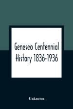 Geneseo Centennial History 1836-1936 af Unknown