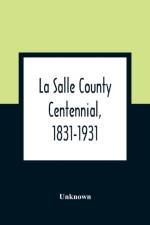 La Salle County Centennial, 1831-1931 af Unknown