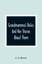 Grandmamma'S Relics And Her Stories About Them af C E Bowen