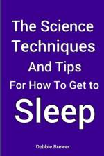Science, Techniques and Tips for How To Get To Sleep af Debbie Brewer