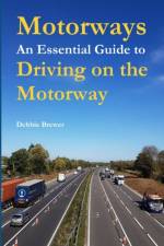 Motorways, An Essential Guide to Driving on the Motorway af Debbie Brewer