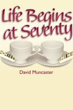 Life Begins at Seventy af David Muncaster