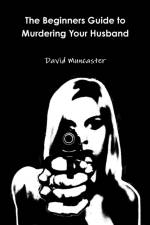Beginners Guide to Murdering Your Husband af David Muncaster