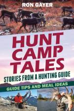 Hunt Camp Tales - stories from a hunting guide af Ronald Gayer