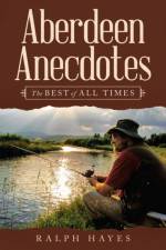 Aberdeen Anecdotes af Ralph Hayes