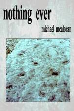 Nothing Ever af Michael McAloran