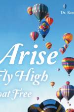 Arise Fly High Float Free af Dr Ken Wojcik