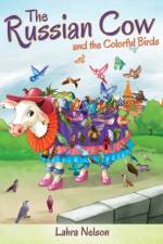 Russian Cow and the Colorful Birds af Lahra Nelson