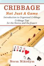 Cribbage - Not Just a Game af Norm Nikodym