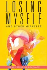 Losing Myself and Other Miracles af Lynne Katherine Bouchard