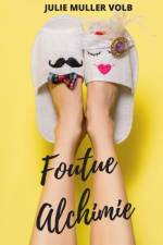 Foutue alchimie af Julie Muller Volb