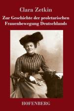 Zur Geschichte der proletarischen Frauenbewegung Deutschlands af Clara Zetkin