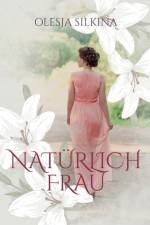 Naturlich Frau af Olesja Silkina