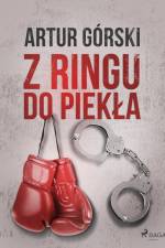 Z ringu do piekła af Artur Górski