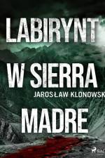 Labirynt w Sierra Madre af Jarosław Klonowski
