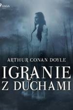 Igranie z duchami af Arthur Conan Doyle