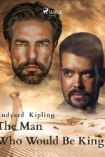 The Man Who Would Be King af Rudyard Kipling