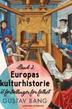 Europas kulturhistorie. Bind 2 af Gustav Bang