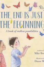 The End Is Just the Beginning af Mike Bender