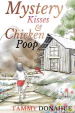 Mystery Kisses & Chicken Poop af Tammy Donahue