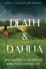 Death & Dahlia af April Coughlan Wong