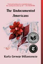 The Undocumented Americans af Karla Cornejo Villavicencio