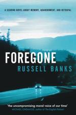 Foregone af Russell Banks