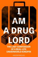 I Am a Drug Lord af Anonymous