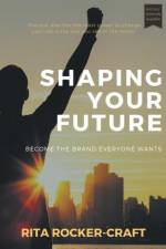Shaping Your Future af Rita Rocker-Craft