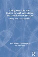 Living Your Life with Cancer through Acceptance and Commitment Therapy af Anne Johnson