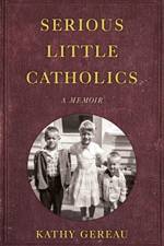 Serious Little Catholics af Kathy Gereau