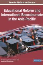 Educational Reform and International Baccalaureate in the Asia-Pacific af Michael James Davies