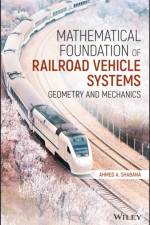 Mathematical Foundation of Railroad Vehicle Systems af Ahmed A. (University of Illinois at Chicago) Shabana