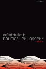 Oxford Studies in Political Philosophy Volume 7