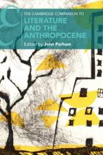 The Cambridge Companion to Literature and the Anthropocene