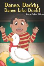Dance, Daddy, Dance Like Duck! af Donna Collier Rickman